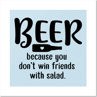 Beer: Because You Don't Win Friends with Salad Posters and Art